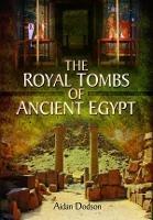 The Royal Tombs of Ancient Egypt - Aidan Dodson - cover