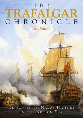 The Trafalgar Chronicle: Dedicated to Naval History in the Nelson Era: New Series 9 - John A Rodgaard,Judith Pearson - cover