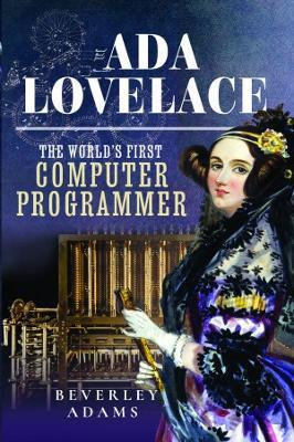 Ada Lovelace: The World's First Computer Programmer - Beverley Adams - cover