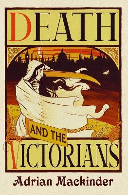 Death and the Victorians: A Dark Fascination - Adrian Mackinder - cover