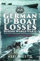 German U-Boat Losses During World War II: Details of Destruction