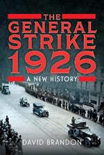 The General Strike 1926: A New History