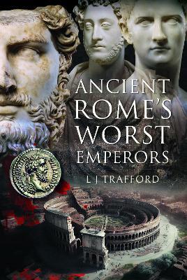 Ancient Rome's Worst Emperors - L J Trafford - cover