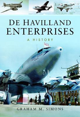 De Havilland Enterprises: A History - Graham M Simons - cover