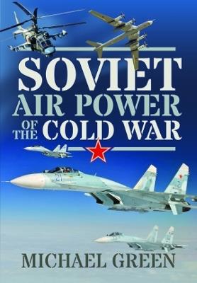 Soviet Air Power of the Cold War - Michael Green - cover