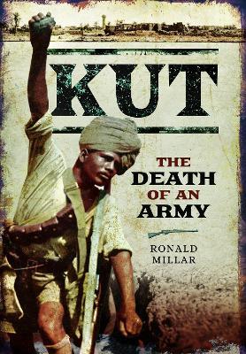 Kut: The Death of an Army - Ronald Millar - cover