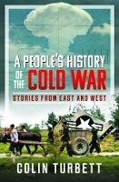 A People's History of the Cold War: Stories From East and West - Colin Turbett - cover