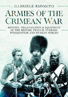 Armies of the Crimean War, 1853 1856: History, Organization and Equipment of the British, French, Turkish, Piedmontese and Russian forces - Gabriele Esposito - cover