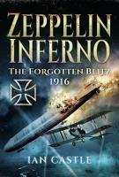 Zeppelin Inferno: The Forgotten Blitz 1916 - Ian Castle - cover