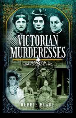 Victorian Murderesses - Debbie Blake - cover
