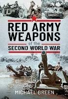 Red Army Weapons of the Second World War - Michael Green - cover