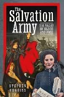 The Salvation Army: 150 Years of Blood and Fire - Stephen Huggins - cover