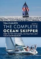 The Complete Ocean Skipper: Deep Water Voyaging, Navigation and Yacht Management - Tom Cunliffe - cover