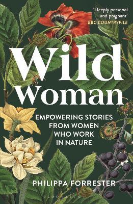 Wild Woman: Empowering Stories from Women who Work in Nature - Philippa Forrester - cover