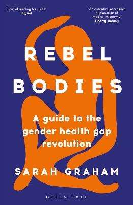Rebel Bodies: A guide to the gender health gap revolution - Sarah Graham - cover