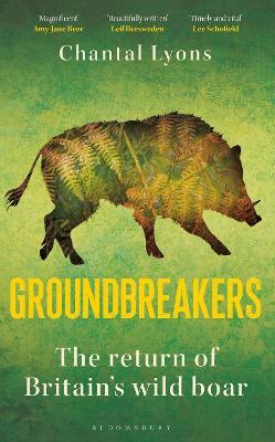 Groundbreakers: The Return of Britain’s Wild Boar - Chantal Lyons - cover