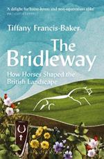 The Bridleway: How Horses Shaped the British Landscape – WINNER OF THE ELWYN HARTLEY-EDWARDS AWARD