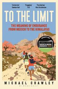 To the Limit: The Meaning of Endurance from Mexico to the Himalayas