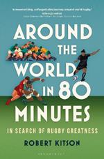 Around the World in 80 Minutes: In Search of Rugby Greatness