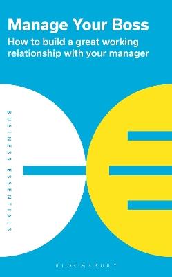 Manage Your Boss: How to build a great working relationship with your manager - cover