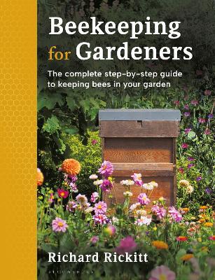 Beekeeping for Gardeners: The complete step-by-step guide to keeping bees in your garden - Richard Rickitt - cover