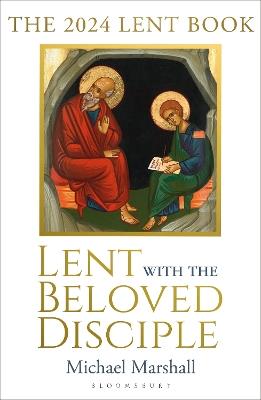 Lent with the Beloved Disciple: The 2024 Lent Book - Michael Marshall - cover