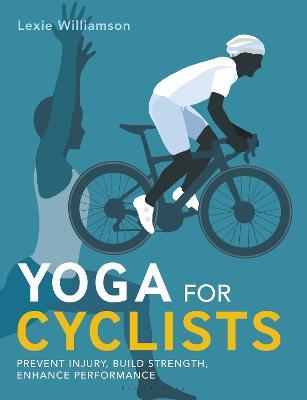 Yoga for Cyclists: Prevent injury, build strength, enhance performance - Lexie Williamson - cover