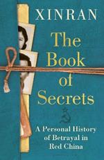 The Book of Secrets: A Personal History of Betrayal in Red China