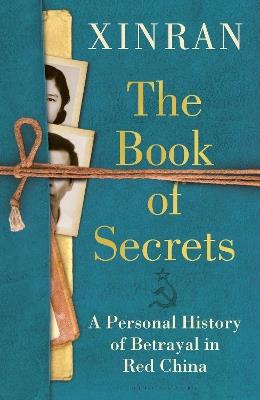 The Book of Secrets: A Personal History of Betrayal in Red China - Xinran Xue - cover