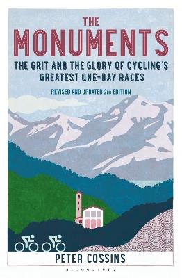 The Monuments 2nd edition: The Grit and the Glory of Cycling's Greatest One-Day Races - Peter Cossins - cover