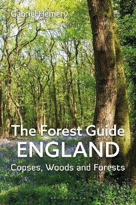 The Forest Guide: England: Copses, Woods and Forests of England - Gabriel Hemery - cover