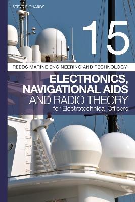 Reeds Vol 15: Electronics, Navigational Aids and Radio Theory for Electrotechnical Officers 2nd edition - Steve Richards - cover
