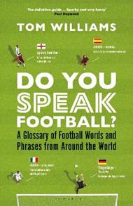 Do You Speak Football?: A Glossary of Football Words and Phrases from Around the World