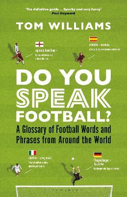 Do You Speak Football?: A Glossary of Football Words and Phrases from Around the World - Tom Williams - cover
