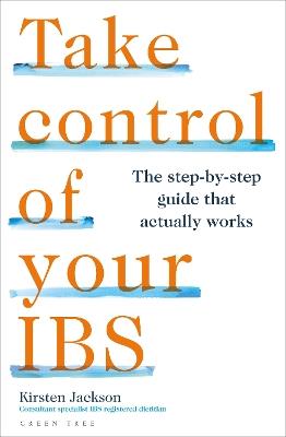 Take Control of your IBS: The step-by-step guide that actually works - Kirsten Jackson - cover