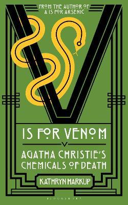 V is for Venom: Agatha Christie's Chemicals of Death - Kathryn Harkup - cover