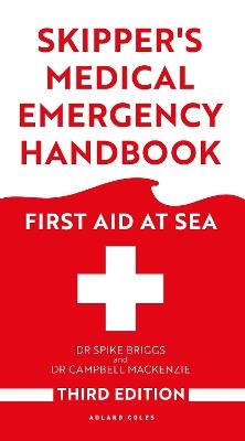Skipper's Medical Emergency Handbook: First Aid at Sea 3rd Edition - Spike Briggs,Campbell Mackenzie - cover