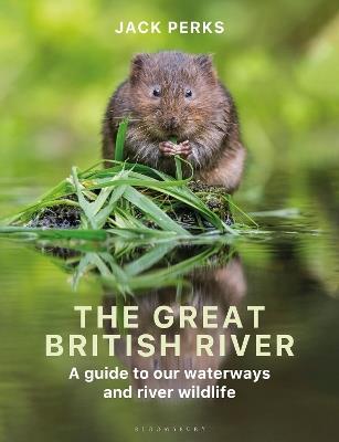 The Great British River: A guide to our waterways and river wildlife - Jack Perks - cover