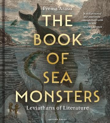 The Book of Sea Monsters: Leviathans of Literature - Prema Arasu - cover