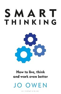 Smart Thinking: How to live, think and work even better - Jo Owen - cover
