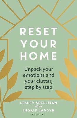 Reset Your Home: Unpack your emotions and your clutter, step by step - Lesley Spellman,Ingrid Jansen - cover