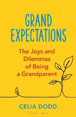 Grand Expectations: The joys and dilemmas of being a grandparent - Celia Dodd - cover