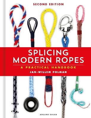 Splicing Modern Ropes 2nd edition: A Practical Handbook - Jan-Willem Polman - cover