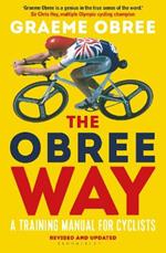 The Obree Way: A Training Manual for Cyclists - ‘A MUST-READ’ CYCLING WEEKLY