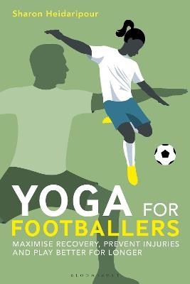 Yoga for Footballers: Maximise Recovery, Prevent Injuries and Play Better for Longer - Sharon Heidaripour - cover
