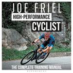 Joe Friel’s High-Performance Cyclist