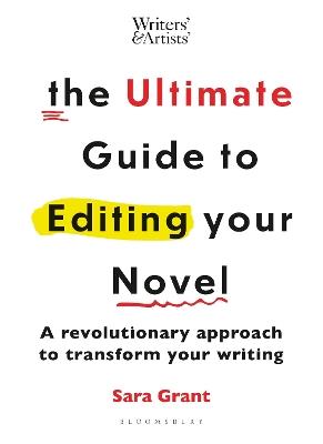 The Ultimate Guide to Editing Your Novel: A revolutionary approach to transform your writing - Sara Grant - cover