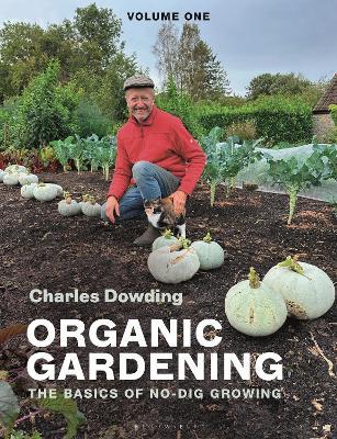 Organic Gardening: Volume 1 – The basics of no dig growing - Charles Dowding - cover