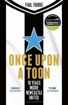 Once Upon a Toon: 18 Years Inside Newcastle United - Paul Ferris - cover