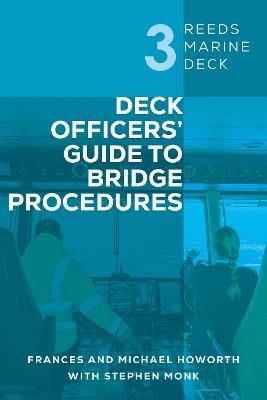 Reeds Marine Deck 3: Deck Officers’ Guide to Bridge Procedures - Michael Howorth,Frances Howorth,Stephen Monk - cover
